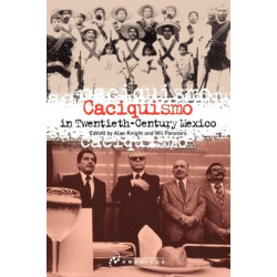 Caciquismo in Twentieth-Century Mexico
