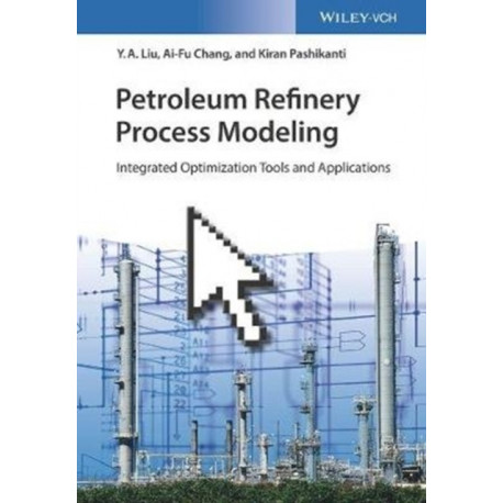 Petroleum Refinery Process Modeling: Integrated Optimization Tools and Applications