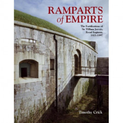 Ramparts of Empire: The Fortifications of Sir William Jervois, Royal Engineer 1821 - 1897