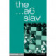 The A6 Slav: the Tricky and Dynamic Lines with ...A6
