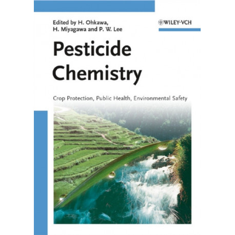 Pesticide Chemistry: Crop Protection, Public Health, Environmental Safety