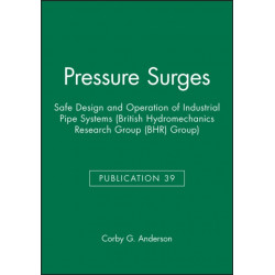 Pressure Surges: Safe Design and Operation of Industrial Pipe Systems