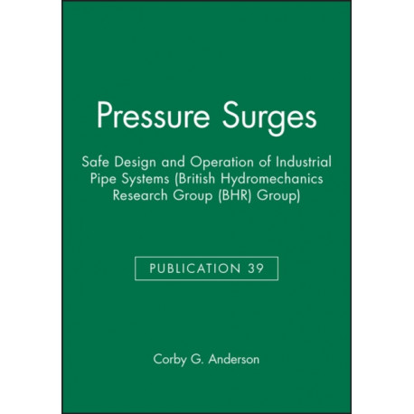 Pressure Surges: Safe Design and Operation of Industrial Pipe Systems