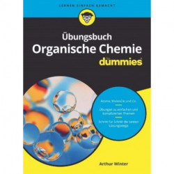 Ubungsbuch Organische Chemie fur Dummies