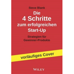 Die 4 Schritte zum erfolgreichen Start-up: Strategien fur Gewinner-Produkte