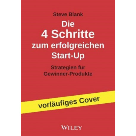 Die 4 Schritte zum erfolgreichen Start-up: Strategien fur Gewinner-Produkte