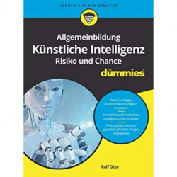 Allgemeinbildung Kunstliche Intelligenz. Risiko und Chance fur Dummies