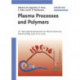 Plasma Processes and Polymers: 16th International Symposium on Plasma Chemistry Taormina, Italy June 22-27, 2003