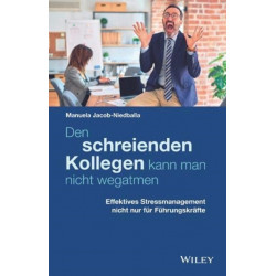 Den schreienden Kollegen kann man nicht wegatmen: Effektives Stressmanagement fur Fuhrungskrafte und Mitarbeiter