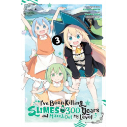 I've Been Killing Slimes for 300 Years and Maxed Out My Level, Vol. 3 (manga)