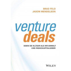 Venture Deals: Seien Sie kluger als Ihr Anwalt und Risikokapitalgeber