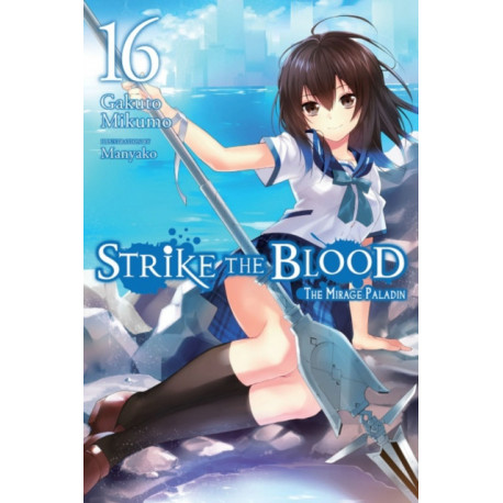 Strike the Blood, Vol. 16 (light novel)