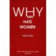 Why Men Hate Women