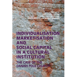 Individualisation, Marketisation and Social Capital in a Cultural Institution: The Case of the Danish Folk Church