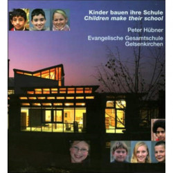 Peter Hubner, Evangelische Gesamtschule Gelsenkirchen-Bismarck: Kinder Bauen Iher Schule / Children Make Their School