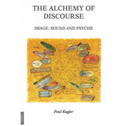 Alchemy of Discourse: Image, Sound & Psyche