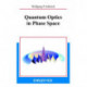 Quantum Optics in Phase Space
