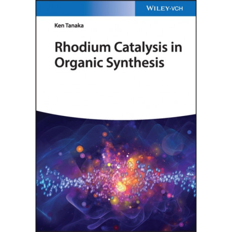 Rhodium Catalysis in Organic Synthesis: Methods and Reactions