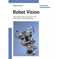 Robot Vision: Video-based Indoor Exploration with Autonomous and Mobile Robots