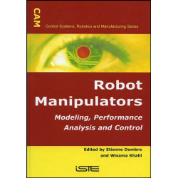 Robot Manipulators: Modeling, Performance Analysis and Control