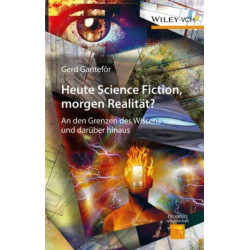 Heute Science Fiction, morgen Realitat?: An den Grenzen des Wissens und daruber hinaus