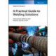 A Practical Guide to Welding Solutions: Overcoming Technical and Material-Specific Issues