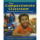 Compassionate Classroom: Relationship Based Teaching and Learning