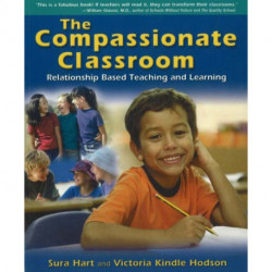 Compassionate Classroom: Relationship Based Teaching and Learning