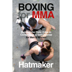 Boxing for MMA: Building the Fistic Edge in Competition & Self-Defense for Men & Women