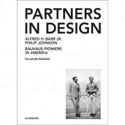 Partners In Design: Alfred H. Barr Jr. und Philip Johnson. Bauhaus-Pioniere in Amerika