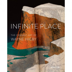 Infinite Place: The Ceramic Art of Wayne Higby