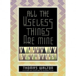 All the Useless Things are Mine: A Book of Seventeens