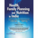 Health, Family Planning & Nutrition in India -- 1951-56 to 2007-12