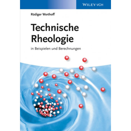 Technische Rheologie in Beispielen und Berechnungen