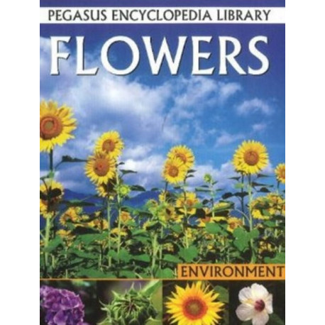 Flowers: Pegasus Encyclopedia Library