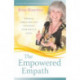 The Empowered Empath: Owning, Embracing and Managing Your Special Gifts