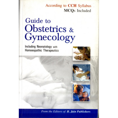 Guide to Obstetrics & Gynecology: Including Neonatology with Homoeopathic Therapeutics
