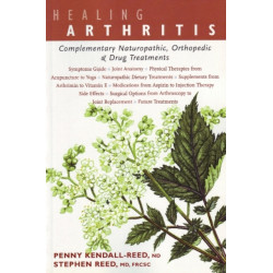 Healing Arthritis: Complementary Naturopathic, Orthopedic & Drug Treatments