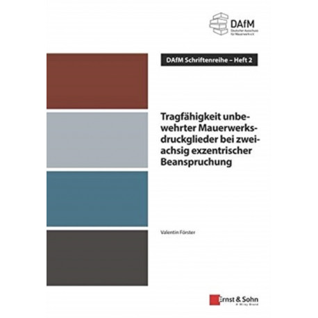 Tragfahigkeit unbewehrter Mauerwerksdruckglieder bei zweiachsig exzentrischer Beanspruchung: DAfM Schriftenreihe Heft 2