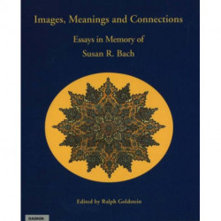 Images, Meanings & Connections: Essays in Memory of Susan R Bach