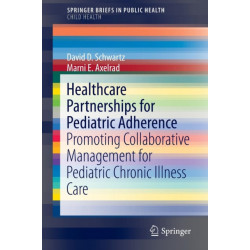 Healthcare Partnerships for Pediatric Adherence: Promoting Collaborative Management for Pediatric Chronic Illness Care
