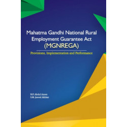 Mahatma Gandhi National Rural Employment Guarantee Act (MGNREGA): Provisions, Implementation & Performance