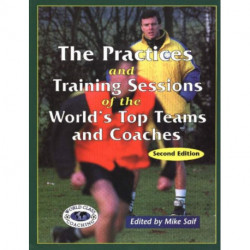 Practices & Training Sessions of the World's Top Teams & Coaches: Second Edition