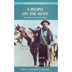 A People on the Move: The Metis of the Western Plains