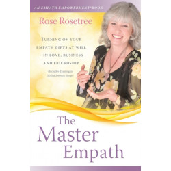 The Master Empath: Turning on Your Empath Gifts At Will in Love, Business and Friendship