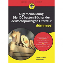 Allgemeinbildung: Die 100 besten Bucher der deutschsprachigen Literatur fur Dummies