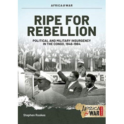 Ripe For Rebellion: Insurgency and Covert War in the Congo, 1960-1965