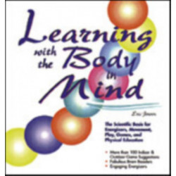 Learning With the Body in Mind: The Scientific Basis for Energizers, Movement, Play, Games, and Physical Education