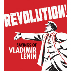 Revolution!: Sayings of Vladimir Lenin