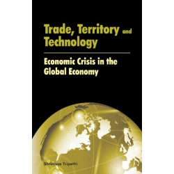 Trade, Territory & Technology: Economic Crisis in the Global Economy